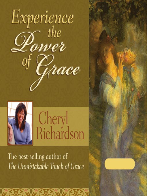 Title details for Experience the Power of Grace by Cheryl Richardson - Available